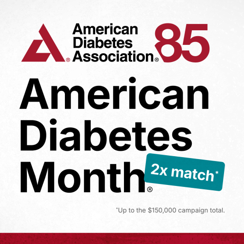 ADA 85th anniversary logo American Diabetes Month 2x match* Up to the $150,000 campaign total.